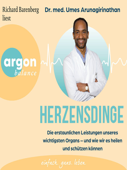 Title details for Herzensdinge--Die erstaunlichen Leistungen unseres wichtigsten Organs--und wie wir es heilen und schützen können (Ungekürzte Lesung) by Dr. med. Umes Arunagirinathan - Wait list